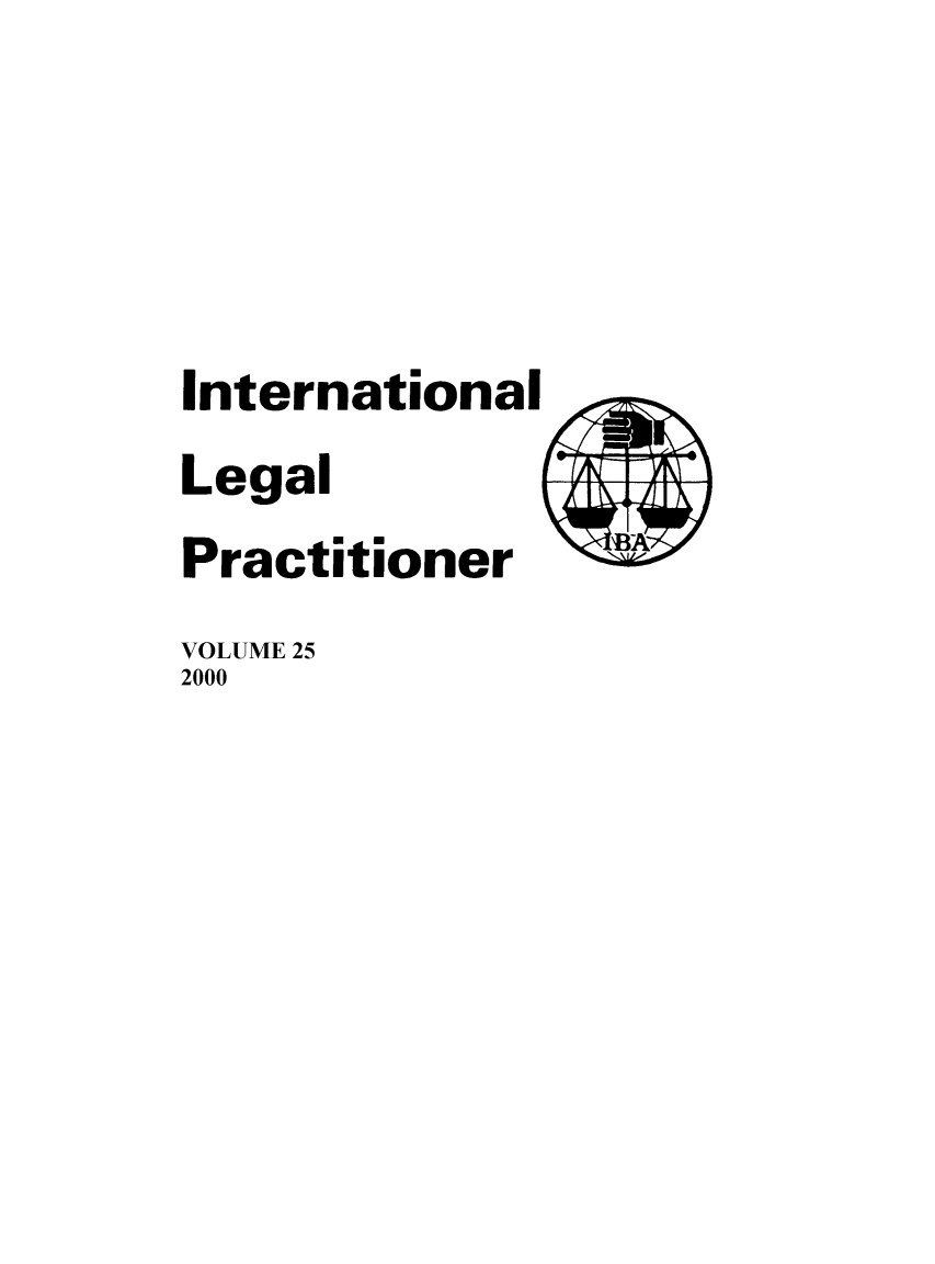 handle is hein.journals/ilp25 and id is 1 raw text is: International
Legal
Practitioner
VOLUME 25
2000


