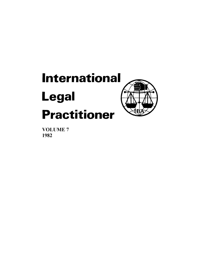 handle is hein.journals/ilp7 and id is 1 raw text is: International
Legal
Practitioner
VOLUME 7
1982


