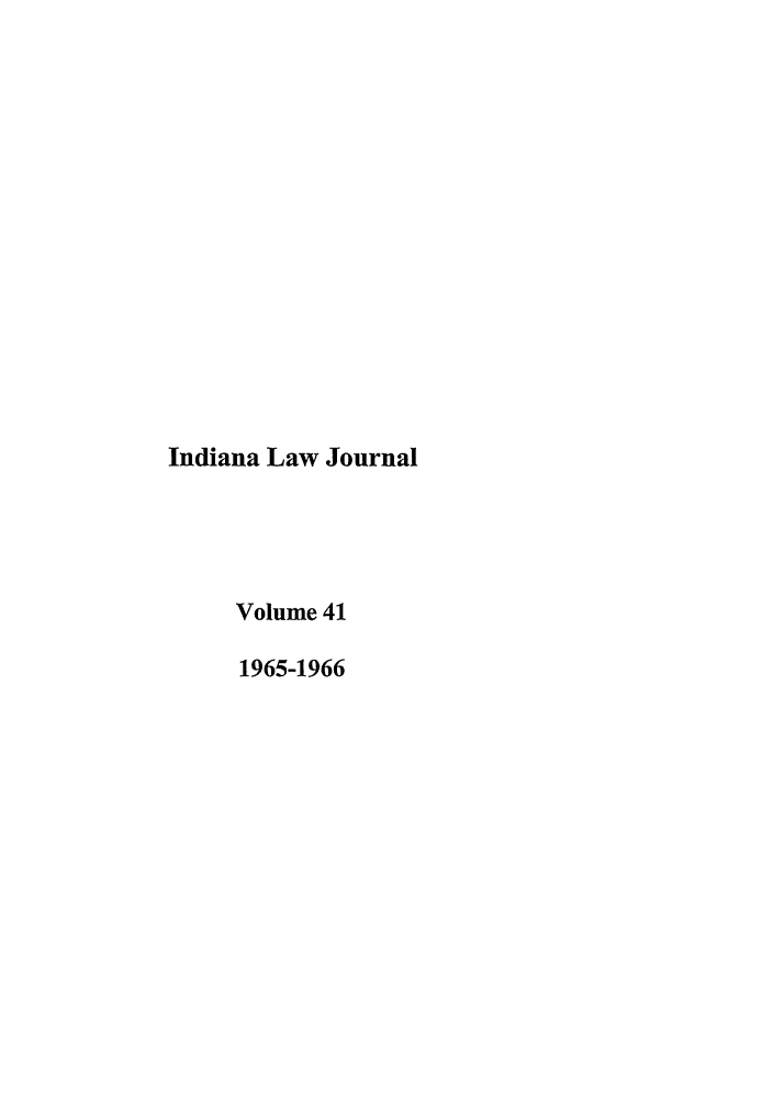 handle is hein.journals/indana41 and id is 1 raw text is: Indiana Law Journal
Volume 41
1965-1966


