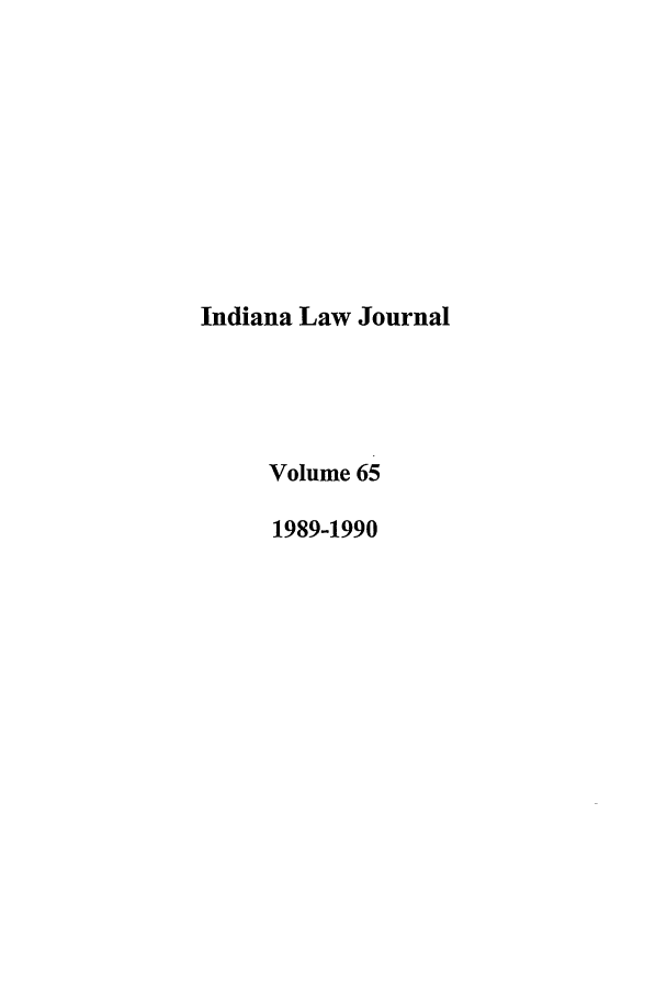 handle is hein.journals/indana65 and id is 1 raw text is: Indiana Law Journal
Volume 65
1989-1990


