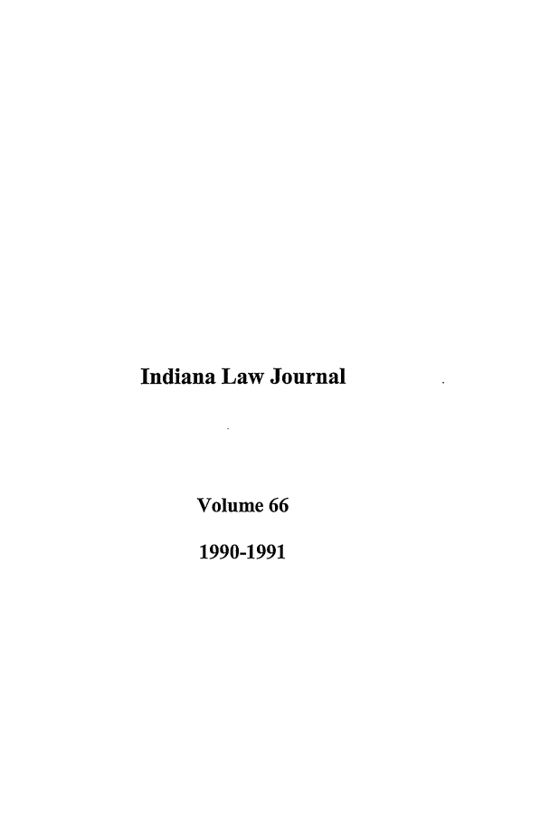 handle is hein.journals/indana66 and id is 1 raw text is: Indiana Law Journal
Volume 66
1990-1991


