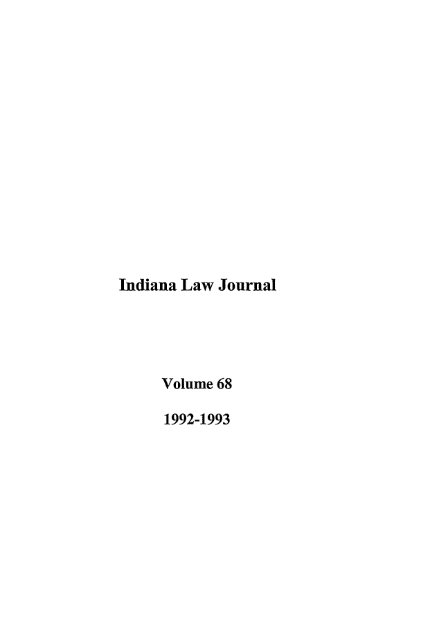 handle is hein.journals/indana68 and id is 1 raw text is: Indiana Law Journal
Volume 68
1992-1993


