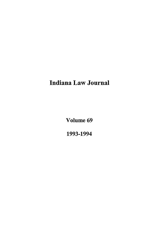 handle is hein.journals/indana69 and id is 1 raw text is: Indiana Law Journal
Volume 69
1993-1994


