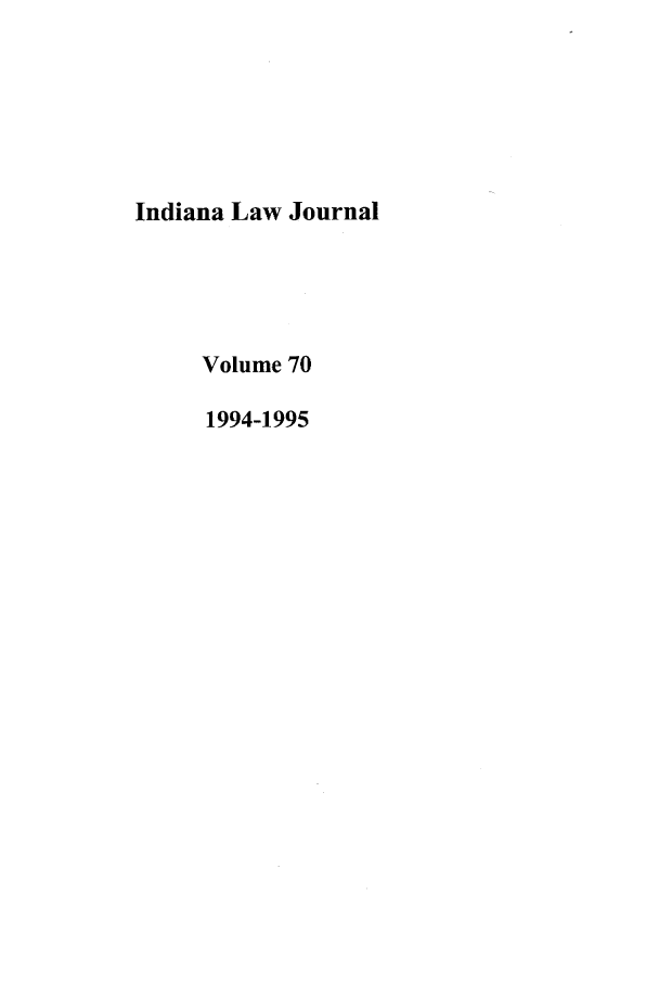 handle is hein.journals/indana70 and id is 1 raw text is: Indiana Law Journal
Volume 70
1994-1995


