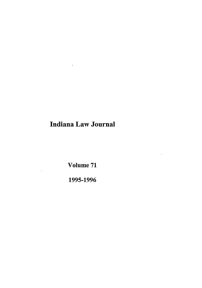 handle is hein.journals/indana71 and id is 1 raw text is: Indiana Law Journal
Volume 71
1995-1996


