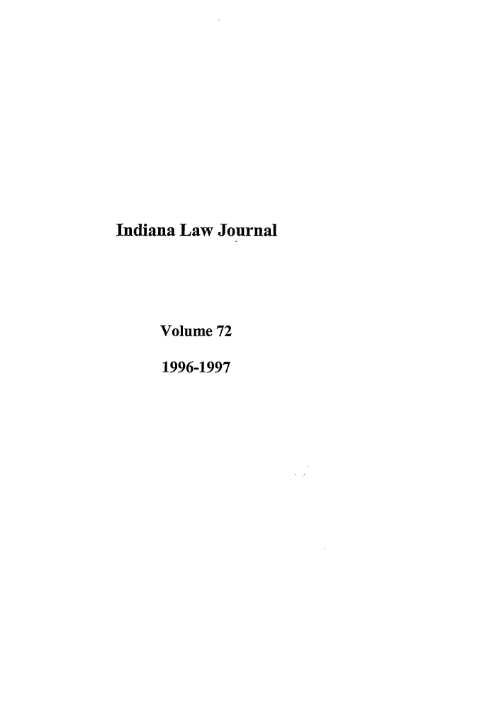 handle is hein.journals/indana72 and id is 1 raw text is: Indiana Law Journal
Volume 72
1996-1997


