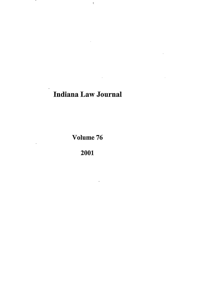 handle is hein.journals/indana76 and id is 1 raw text is: Indiana Law Journal
Volume 76
2001


