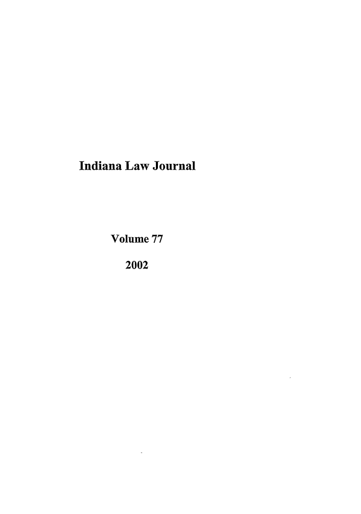 handle is hein.journals/indana77 and id is 1 raw text is: Indiana Law Journal
Volume 77
2002


