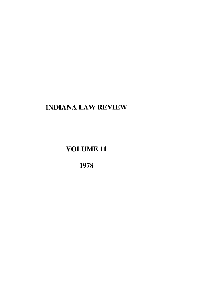 handle is hein.journals/indilr11 and id is 1 raw text is: INDIANA LAW REVIEW
VOLUME 11
1978


