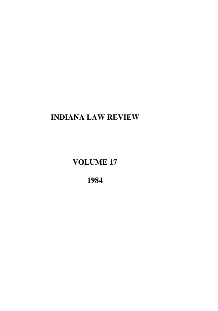 handle is hein.journals/indilr17 and id is 1 raw text is: INDIANA LAW REVIEW
VOLUME 17
1984



