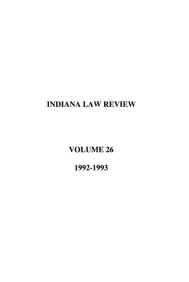 handle is hein.journals/indilr26 and id is 1 raw text is: INDIANA LAW REVIEW
VOLUME 26
1992-1993


