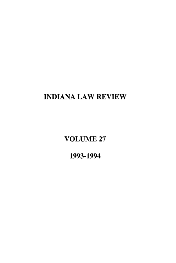 handle is hein.journals/indilr27 and id is 1 raw text is: INDIANA LAW REVIEW
VOLUME 27
1993-1994


