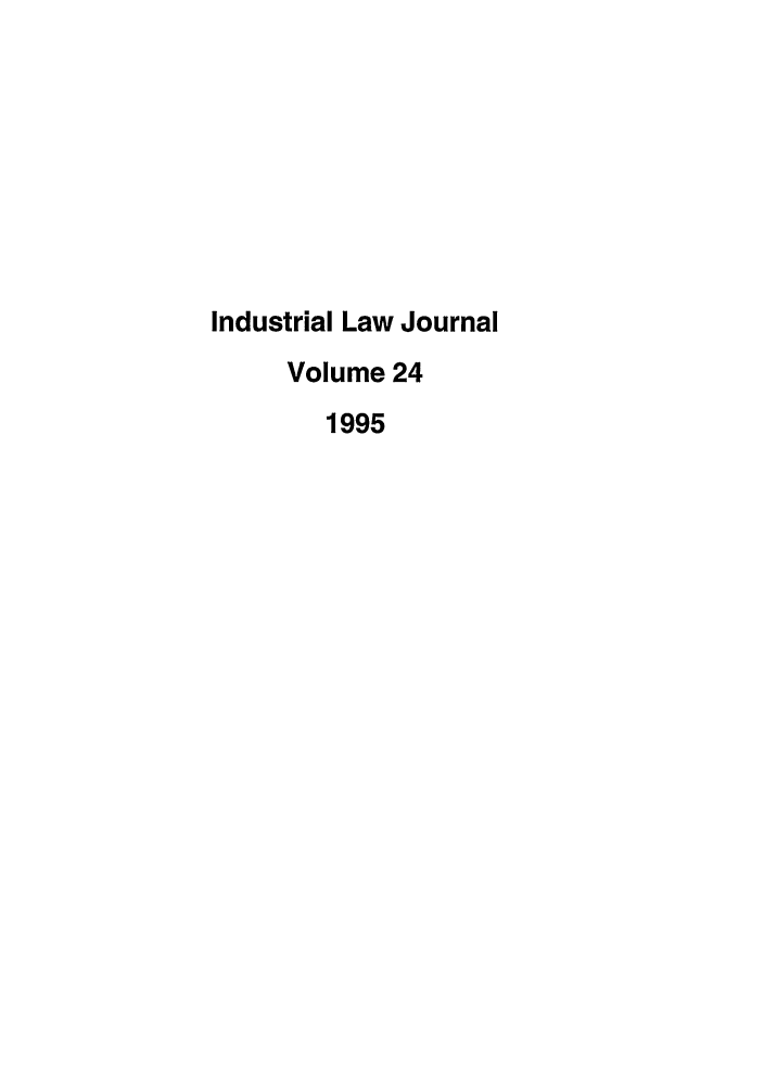 handle is hein.journals/indlj24 and id is 1 raw text is: Industrial Law Journal
Volume 24
1995


