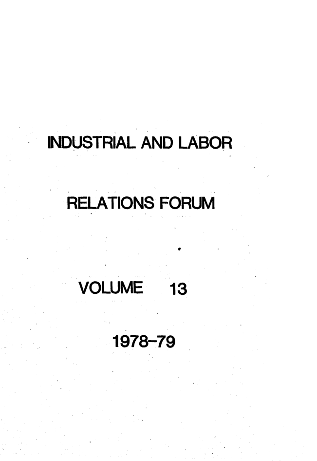 handle is hein.journals/indlref13 and id is 1 raw text is: INDUSTRIAL AND LABOR
RELATIONS FORUM

VOLUME

13

1978-79


