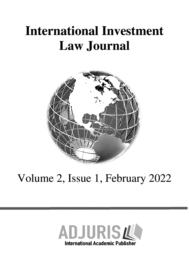 handle is hein.journals/ininlj2 and id is 1 raw text is: International Investment
Law Journal

Volume 2, Issue 1,

February 2022

International Academic Publisher


