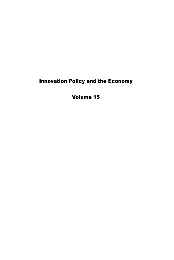 handle is hein.journals/inopec15 and id is 1 raw text is: 











Innovation Policy and the Economy

           Volume 15



