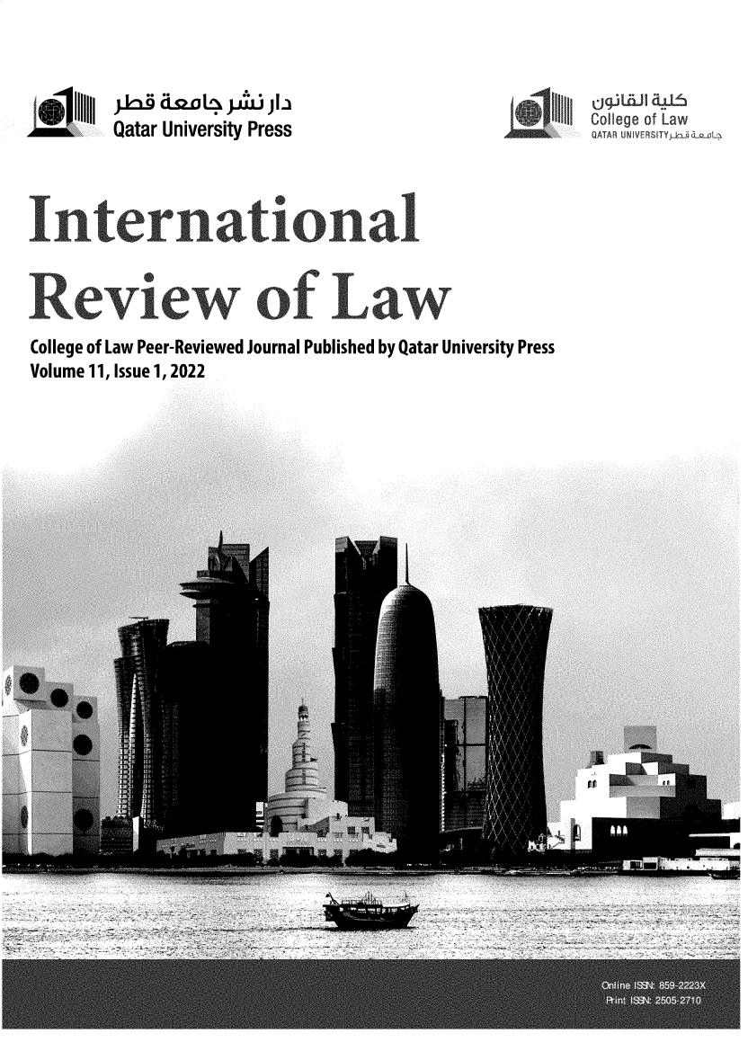 handle is hein.journals/inrevla2022 and id is 1 raw text is: I.  Qatar University Press                            QATAR UNIVERSITY
International
Review of Law
College of Law Peer-Reviewed Journal Published by Qatar University Press
Volume 11, Issue 1, 2022

rr


