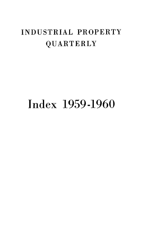 handle is hein.journals/instrlprprty2 and id is 1 raw text is: INDUSTRIAL PROPERTY
QUARTERLY

Index

1959-1960


