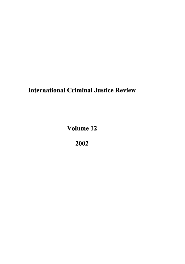 handle is hein.journals/intcrm12 and id is 1 raw text is: International Criminal Justice Review
Volume 12
2002


