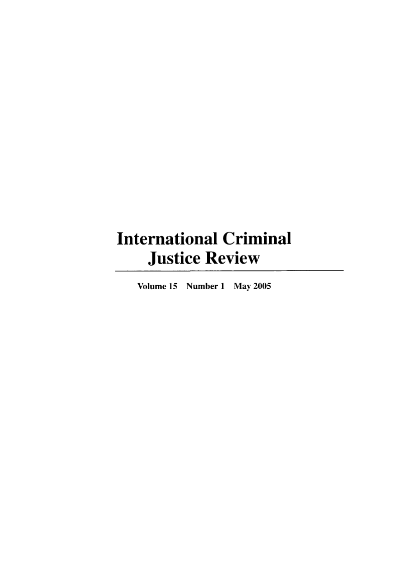handle is hein.journals/intcrm15 and id is 1 raw text is: International Criminal
Justice Review
Volume 15 Number 1 May 2005


