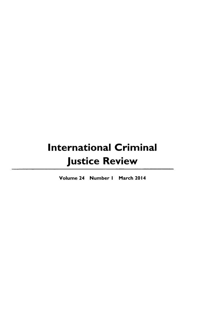 handle is hein.journals/intcrm24 and id is 1 raw text is: 














International Criminal
    Justice Review
  Volume 24  Number I March 2014


