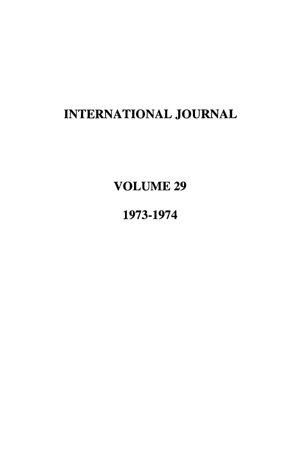 handle is hein.journals/intj29 and id is 1 raw text is: INTERNATIONAL JOURNAL
VOLUME 29
1973-1974


