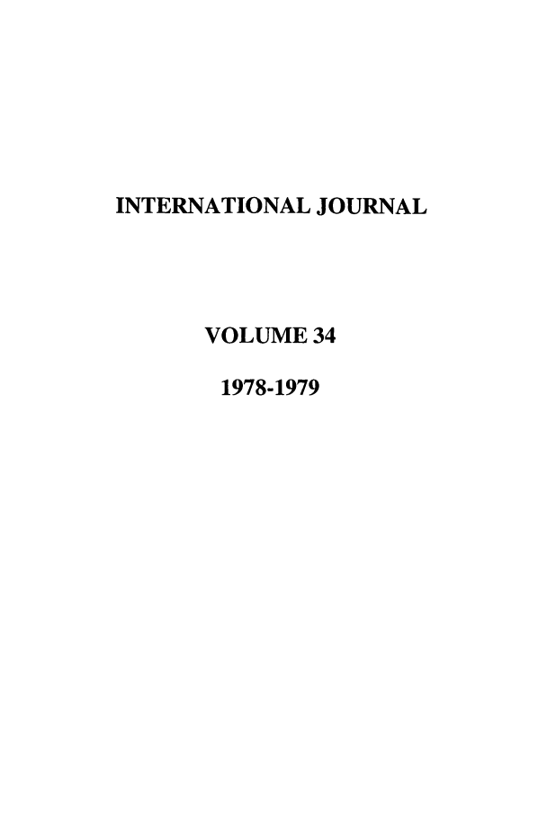 handle is hein.journals/intj34 and id is 1 raw text is: INTERNATIONAL JOURNAL
VOLUME 34
1978-1979


