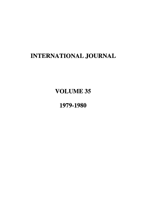 handle is hein.journals/intj35 and id is 1 raw text is: INTERNATIONAL JOURNAL
VOLUME 35
1979-1980


