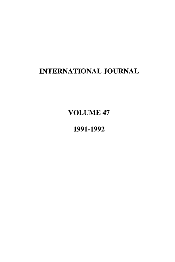 handle is hein.journals/intj47 and id is 1 raw text is: INTERNATIONAL JOURNAL
VOLUME 47
1991-1992


