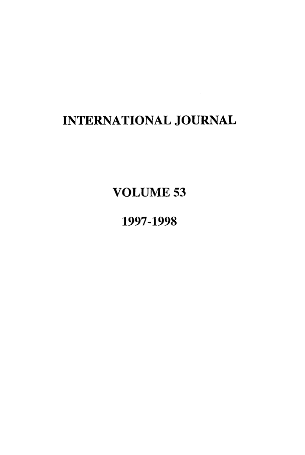 handle is hein.journals/intj53 and id is 1 raw text is: INTERNATIONAL JOURNAL
VOLUME 53
1997-1998


