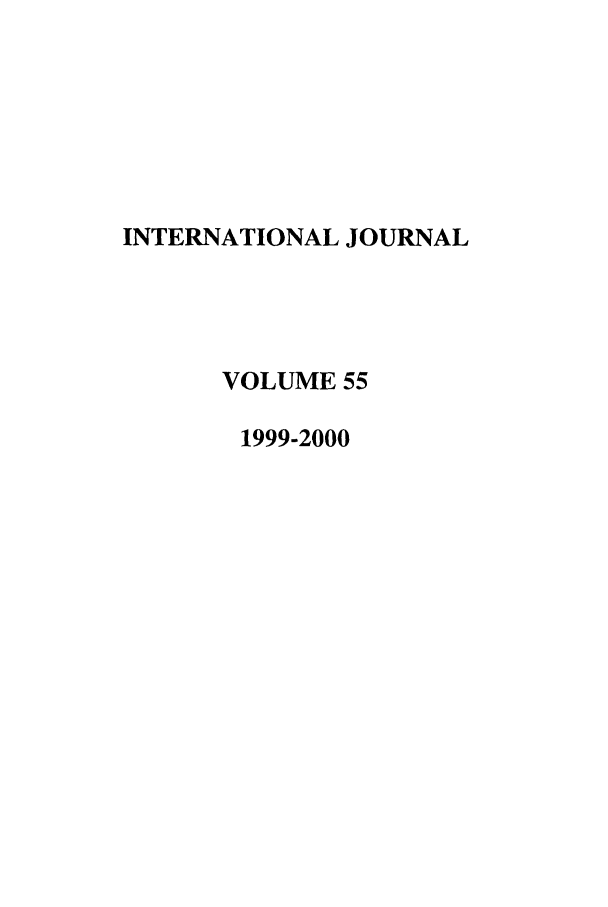 handle is hein.journals/intj55 and id is 1 raw text is: INTERNATIONAL JOURNAL
VOLUME 55
1999-2000


