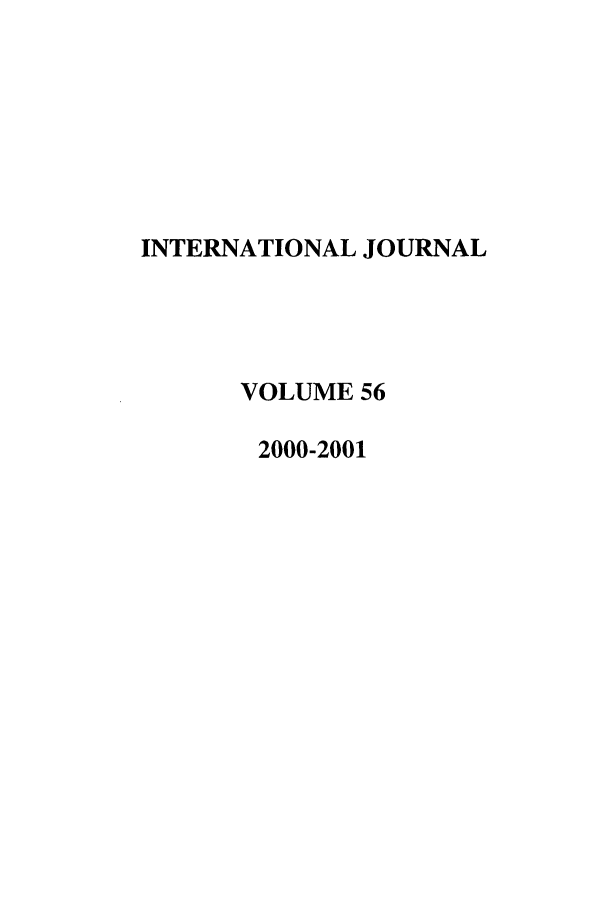 handle is hein.journals/intj56 and id is 1 raw text is: INTERNATIONAL JOURNAL
VOLUME 56
2000-2001


