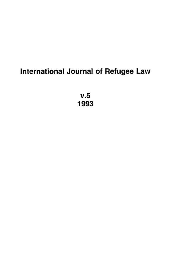 handle is hein.journals/intjrl5 and id is 1 raw text is: International Journal of Refugee Law
v.5
1993


