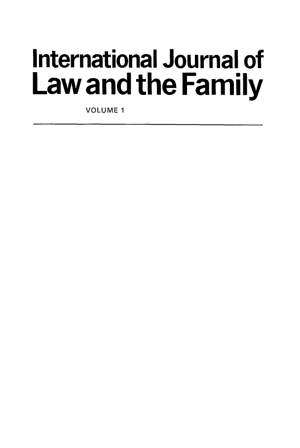 handle is hein.journals/intlpf1 and id is 1 raw text is: International Journal of
Law and the Family
VOLUME 1


