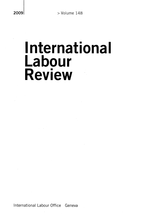 handle is hein.journals/intlr148 and id is 1 raw text is: 2009    > Volume 148
International
Labour
Review

International Labour Office Geneva


