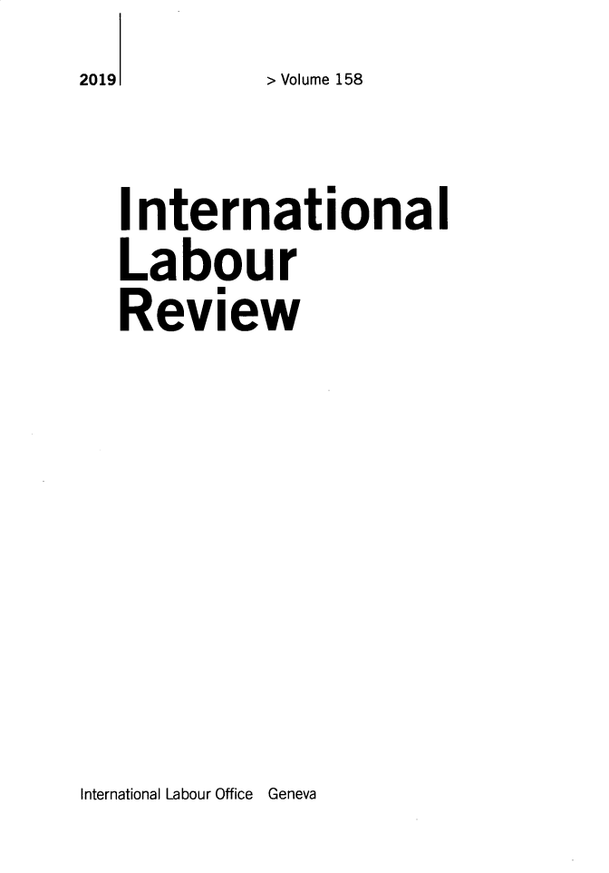 handle is hein.journals/intlr158 and id is 1 raw text is: 2019        > Volume 158

   International
   Labour
   Review


International Labour Office Geneva


