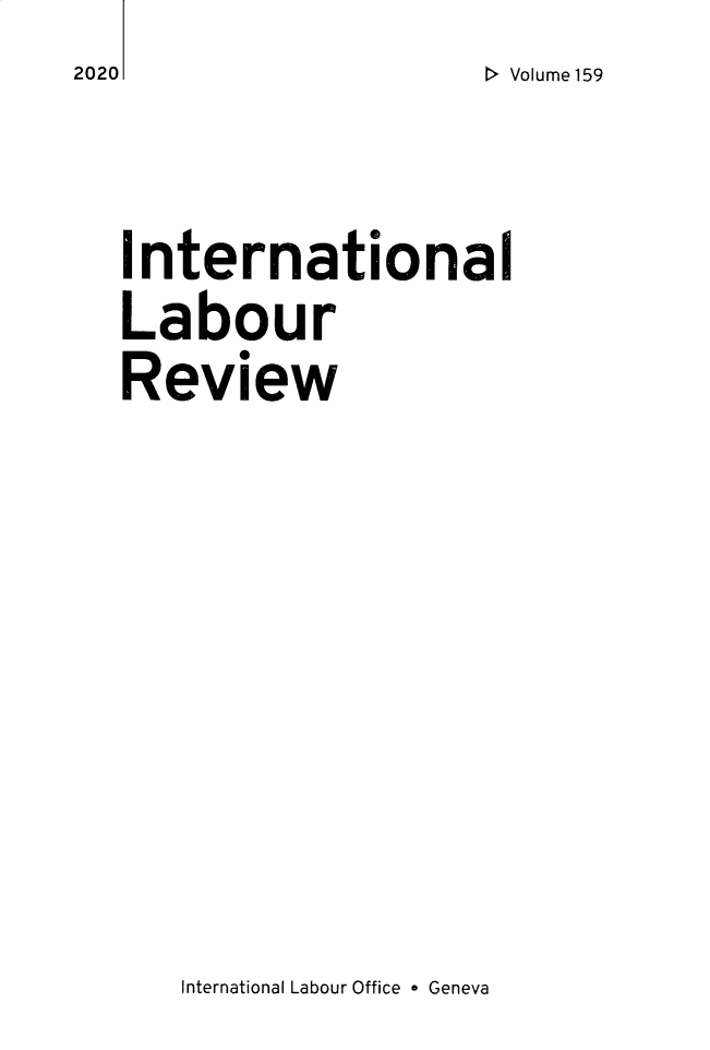 handle is hein.journals/intlr159 and id is 1 raw text is: 2020                   t> Volume 159

   International
   Labour
   Review


International Labour Office e Geneva


