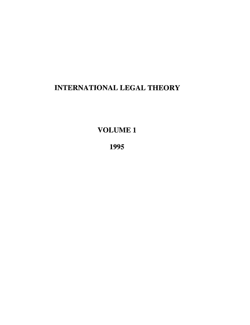 handle is hein.journals/intlt1 and id is 1 raw text is: INTERNATIONAL LEGAL THEORY
VOLUME 1
1995


