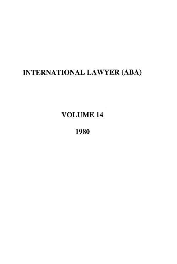 handle is hein.journals/intlyr14 and id is 1 raw text is: INTERNATIONAL LAWYER (ABA)
VOLUME 14
1980


