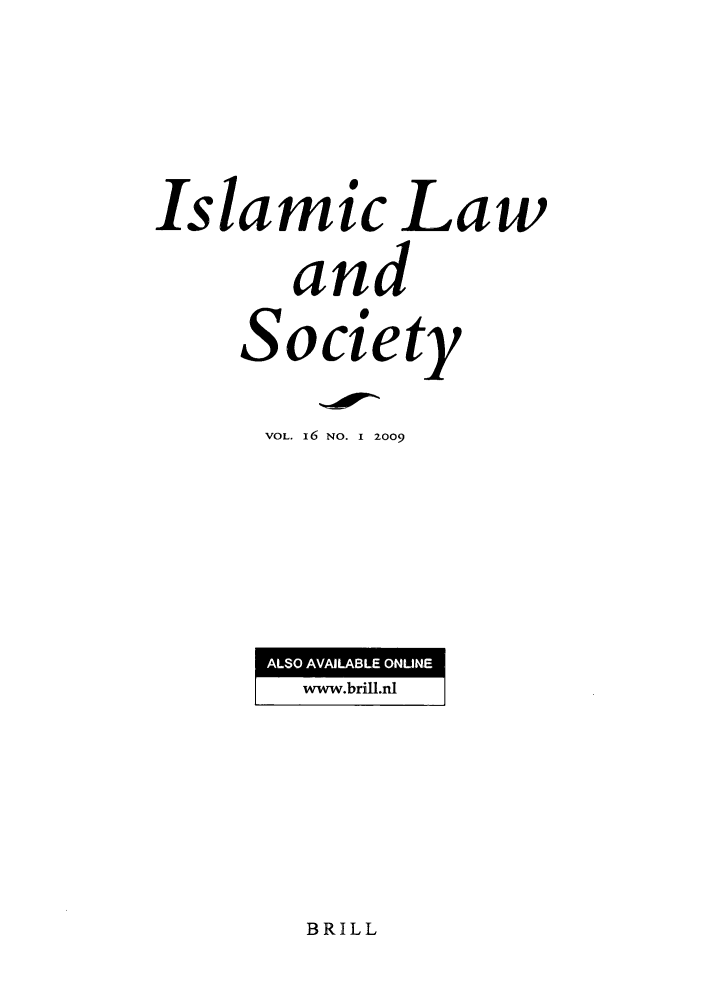 handle is hein.journals/islamls16 and id is 1 raw text is: Islamic Law
and
Society
VOL. I6 NO. I 2009

BRILL

ALSO AVAILABLE ONLINE
M


