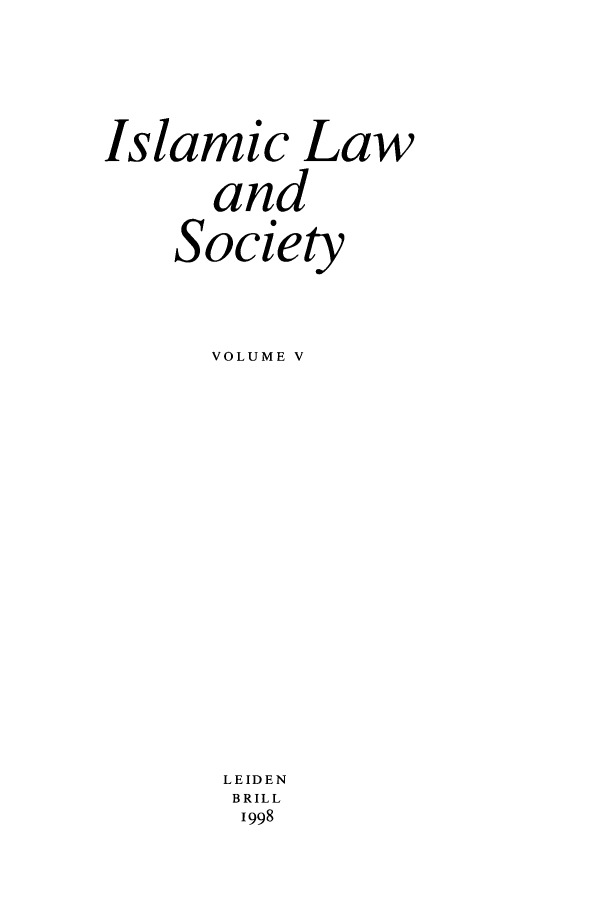 handle is hein.journals/islamls5 and id is 1 raw text is: Islamic Law
and
Society
VOLUME V
LEIDEN
BRILL
1998


