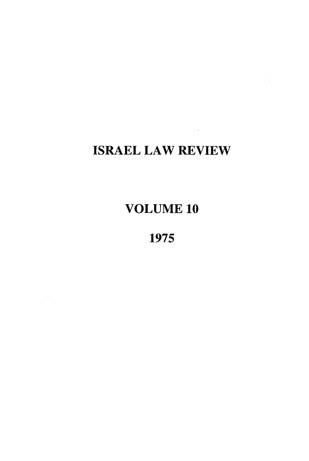 handle is hein.journals/israel10 and id is 1 raw text is: ISRAEL LAW REVIEW
VOLUME 10
1975


