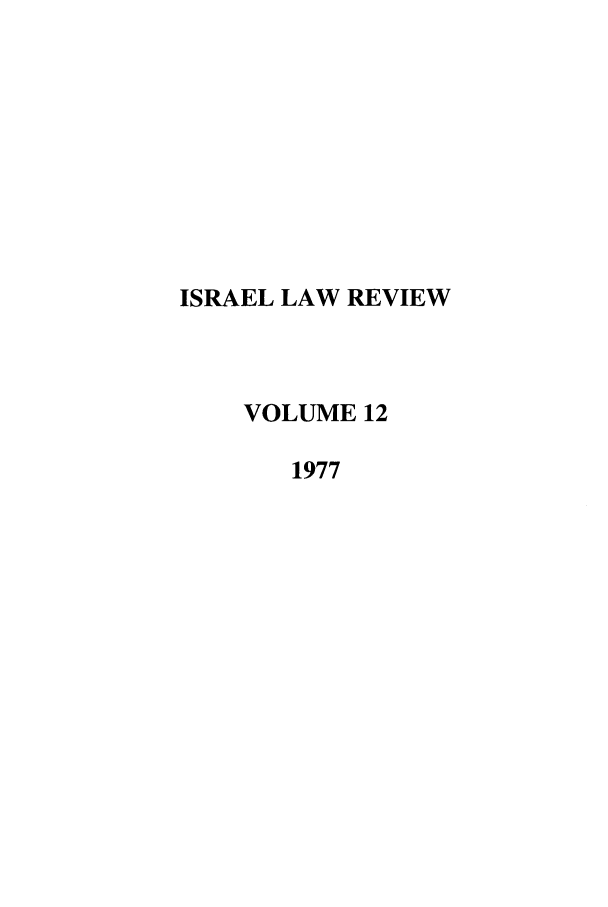 handle is hein.journals/israel12 and id is 1 raw text is: ISRAEL LAW REVIEW
VOLUME 12
1977


