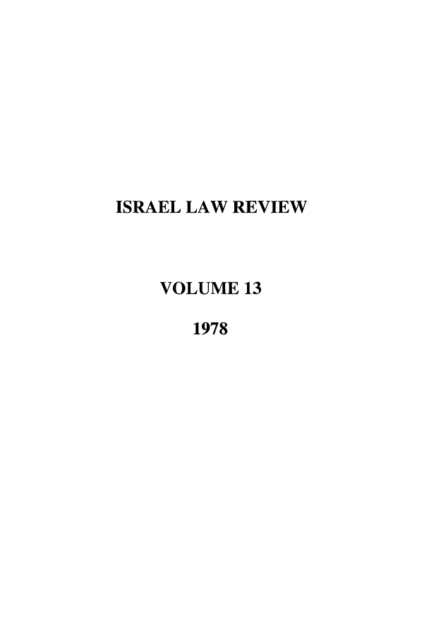 handle is hein.journals/israel13 and id is 1 raw text is: ISRAEL LAW REVIEW
VOLUME 13
1978


