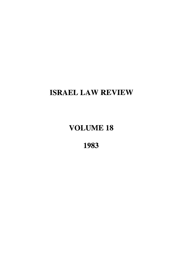 handle is hein.journals/israel18 and id is 1 raw text is: ISRAEL LAW REVIEW
VOLUME 18
1983


