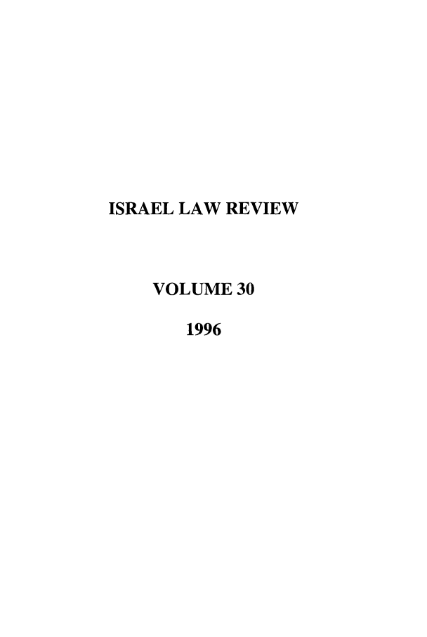 handle is hein.journals/israel30 and id is 1 raw text is: ISRAEL LAW REVIEW
VOLUME 30
1996



