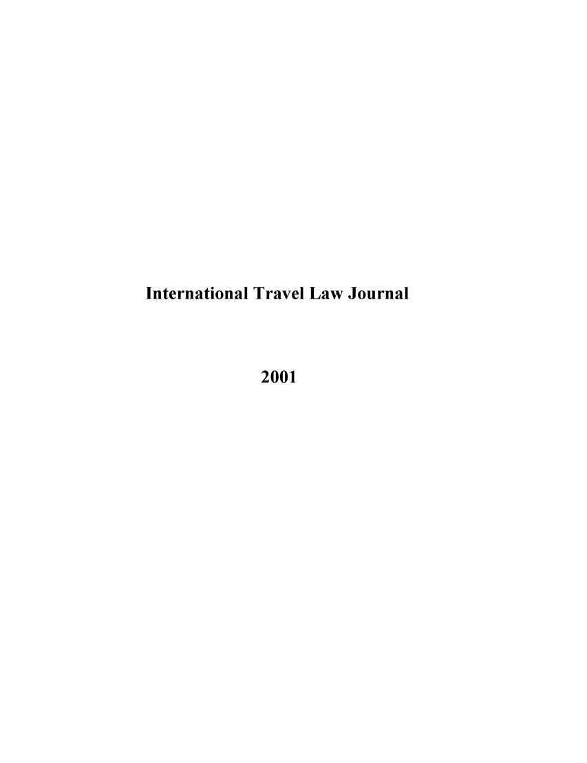 handle is hein.journals/itlj2001 and id is 1 raw text is: International Travel Law Journal
2001


