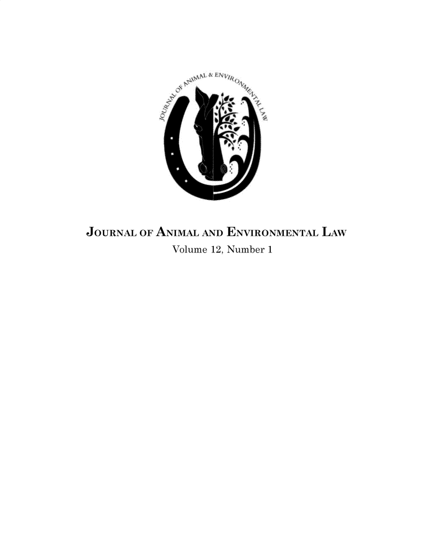 handle is hein.journals/jael12 and id is 1 raw text is: 'I

JOURNAL OF ANIMAL AND ENVIRONMENTAL LAW

Volume 12, Number 1


