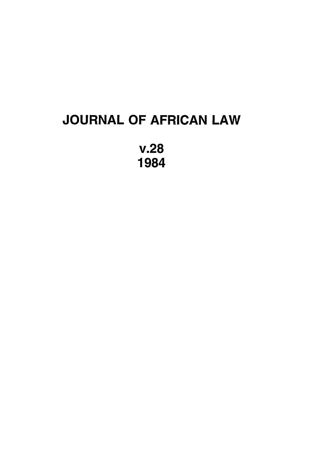 handle is hein.journals/jaflaw28 and id is 1 raw text is: JOURNAL OF AFRICAN LAW
v.28
1984



