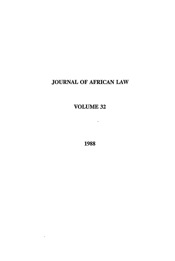 handle is hein.journals/jaflaw32 and id is 1 raw text is: JOURNAL OF AFRICAN LAW
VOLUME 32
1988


